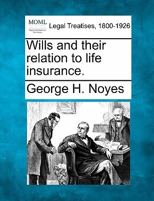 Wills and their relation to life insurance.
