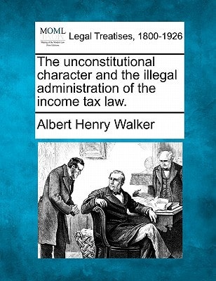 The unconstitutional character and the illegal administration of the income tax law.