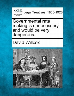 Governmental rate making is unnecessary and would be very dangerous.