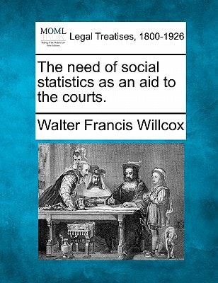 The need of social statistics as an aid to the courts.