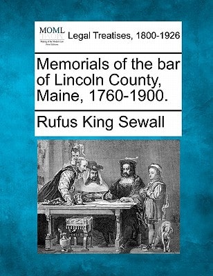 Memorials of the bar of Lincoln County, Maine, 1760-1900.