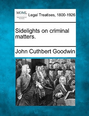 Sidelights on criminal matters.