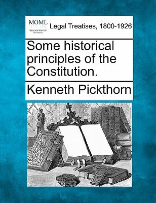 Some historical principles of the Constitution.