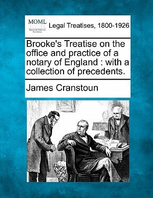 Brooke's Treatise on the office and practice of a notary of England: with a collection of precedents.