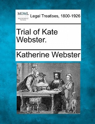Trial of Kate Webster.