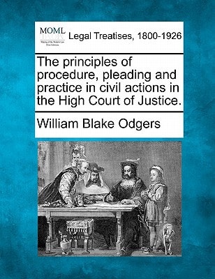 The principles of procedure, pleading and practice in civil actions in the High Court of Justice.