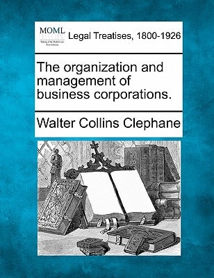 The organization and management of business corporations.