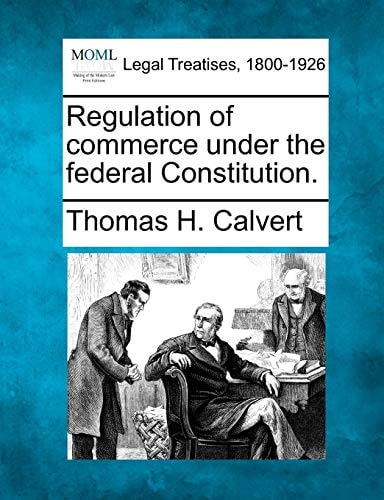 Regulation of commerce under the federal Constitution.