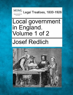 Local government in England. Volume 1 of 2