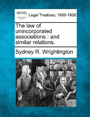 The law of unincorporated associations: and similar relations.