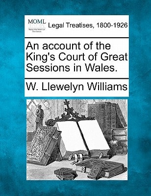An account of the King's Court of Great Sessions in Wales.