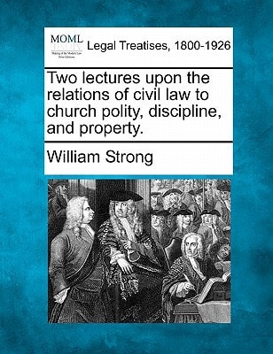 Two lectures upon the relations of civil law to church polity, discipline, and property.