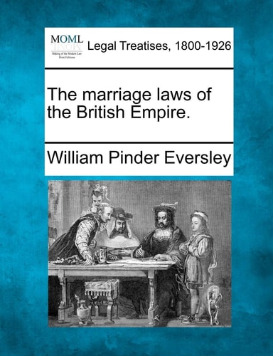 The marriage laws of the British Empire.