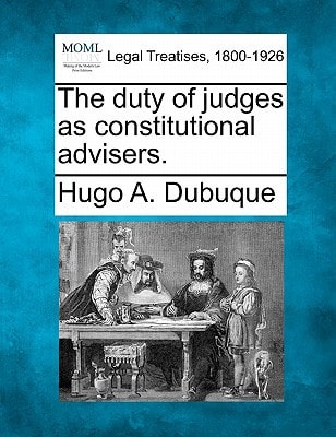 The duty of judges as constitutional advisers.