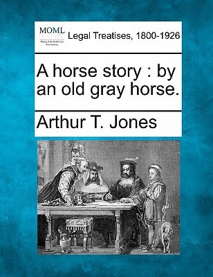 A horse story: by an old gray horse.