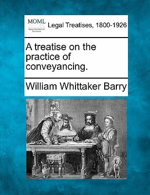A treatise on the practice of conveyancing.