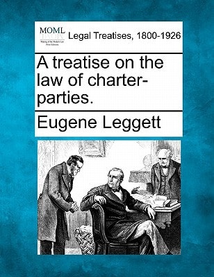 A treatise on the law of charter-parties.
