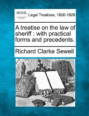 A treatise on the law of sheriff: with practical forms and precedents.