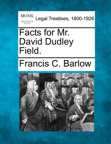 Facts for Mr. David Dudley Field.