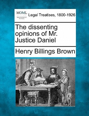 The dissenting opinions of Mr. Justice Daniel