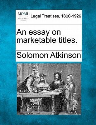 An essay on marketable titles.