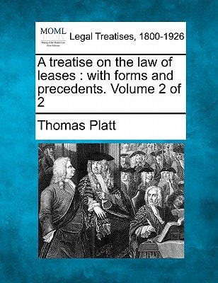 A treatise on the law of leases: with forms and precedents. Volume 2 of 2