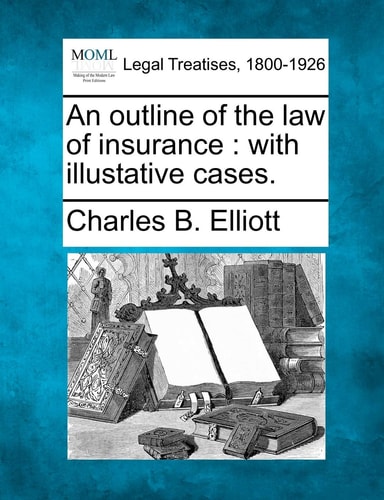 An outline of the law of insurance: with illustative cases.