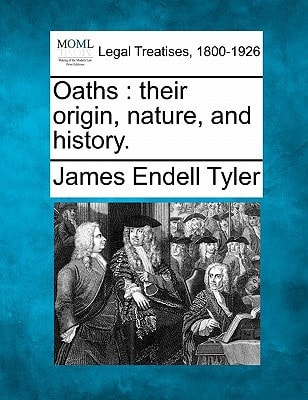 Oaths: their origin, nature, and history.