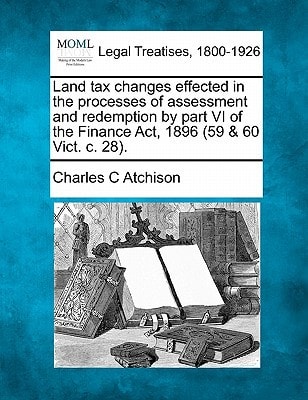 Land tax changes effected in the processes of assessment and redemption by part VI of the Finance Act, 1896 (59 & 60 Vict. c. 28).