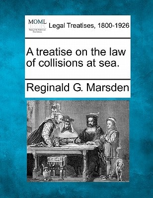 A treatise on the law of collisions at sea.