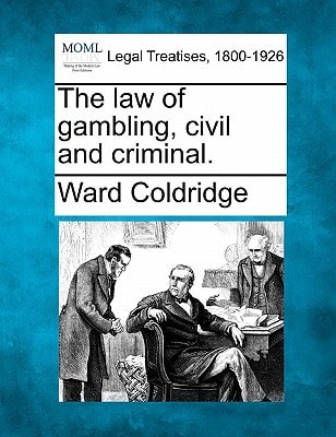The law of gambling, civil and criminal.