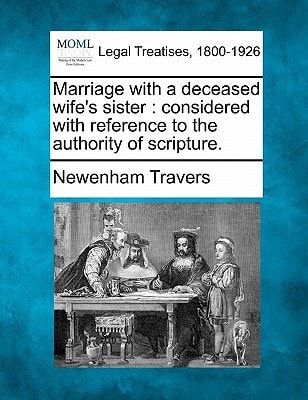 Marriage with a deceased wife's sister: considered with reference to the authority of scripture.