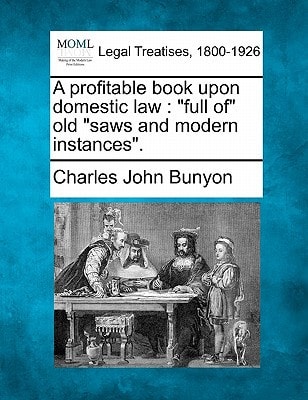 A profitable book upon domestic law: "full of" old "saws and modern instances".