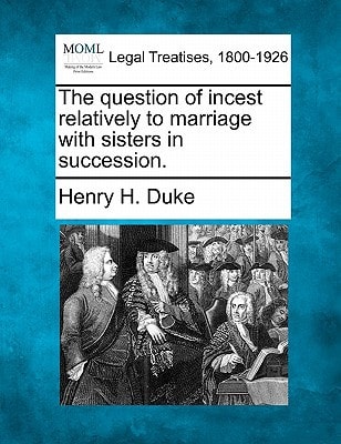 The question of incest relatively to marriage with sisters in succession.