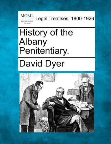 History of the Albany Penitentiary.