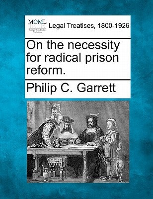 On the necessity for radical prison reform.