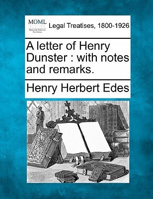 A letter of Henry Dunster: with notes and remarks.