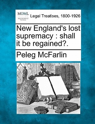 New England's lost supremacy: shall it be regained?.