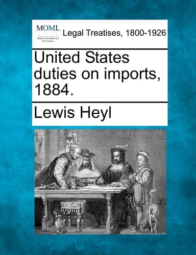 United States duties on imports, 1884.