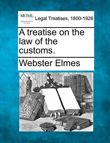 A treatise on the law of the customs.