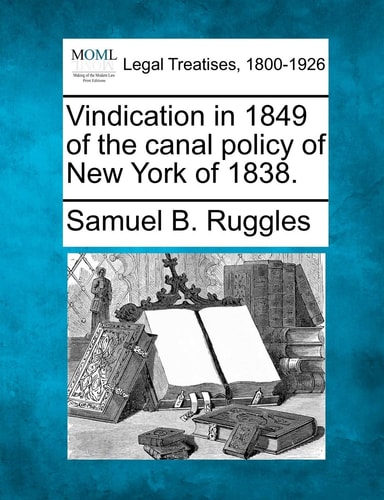 Vindication in 1849 of the canal policy of New York of 1838.