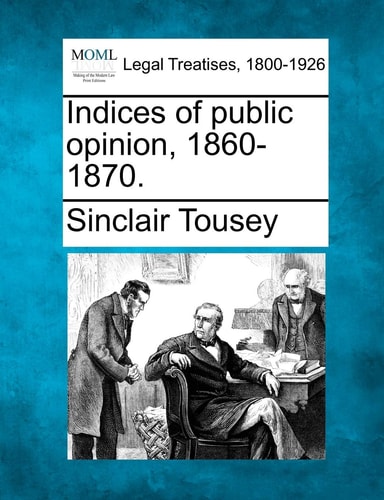 Indices of public opinion, 1860-1870.