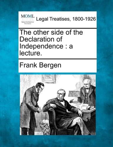 The other side of the Declaration of Independence: a lecture.