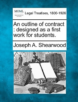 An outline of contract: designed as a first work for students.