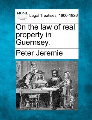 On the law of real property in Guernsey.