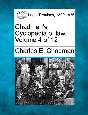 Chadman's Cyclopedia of law. Volume 4 of 12