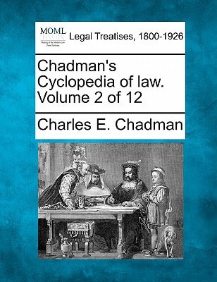 Chadman's Cyclopedia of law. Volume 2 of 12