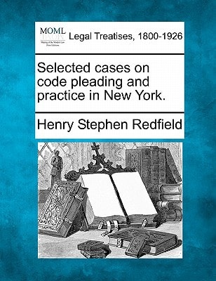 Selected cases on code pleading and practice in New York.