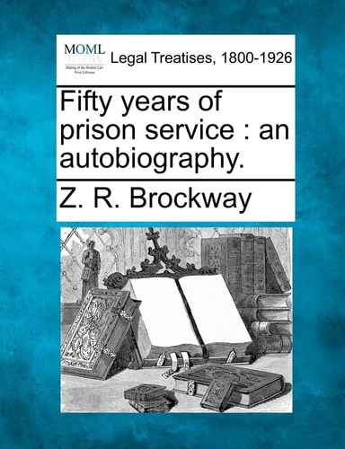 Fifty years of prison service: an autobiography.