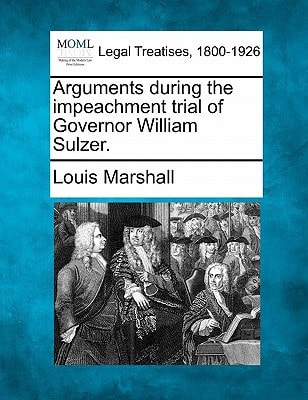 Arguments during the impeachment trial of Governor William Sulzer.